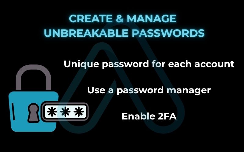 Create & Manage Unbreakable Passwords