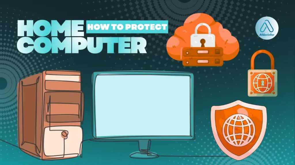How can you protect your home computer?