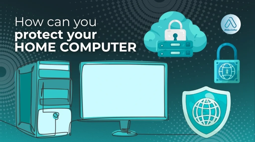How can you protect your home computer