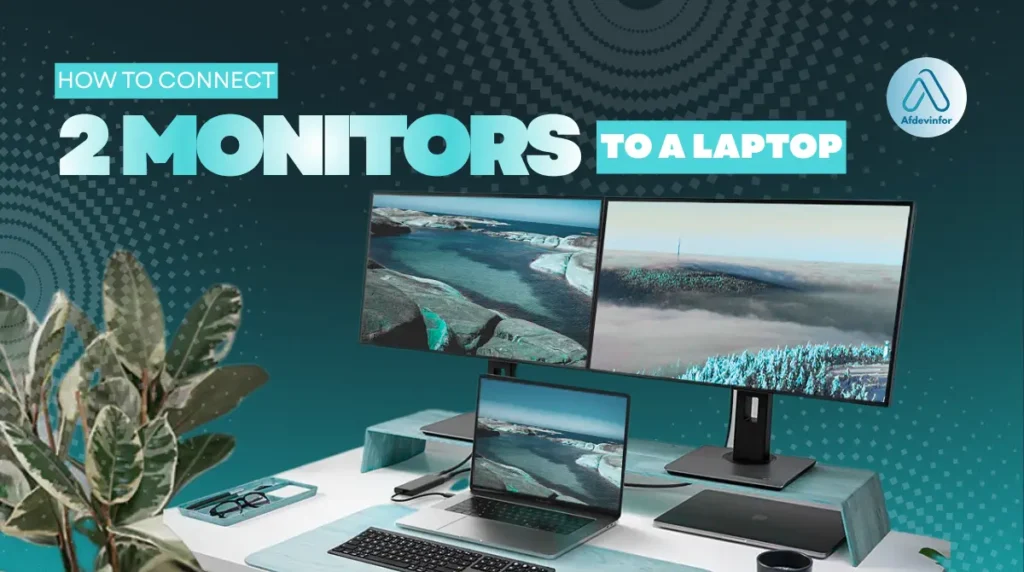 How to connect 2 monitors to a laptop?