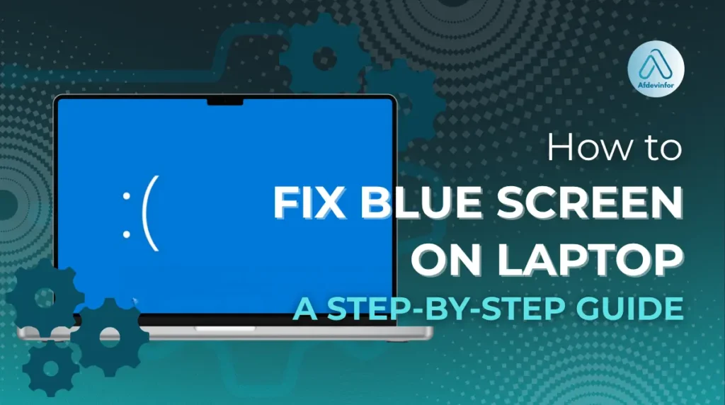 How to fix blue screen on laptop: A step-by-step guide
