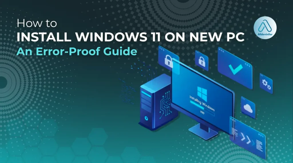 How to install windows 11 on new pc: an error-proof guide